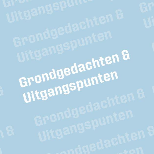 Grondgedachten en uitgangspunten.